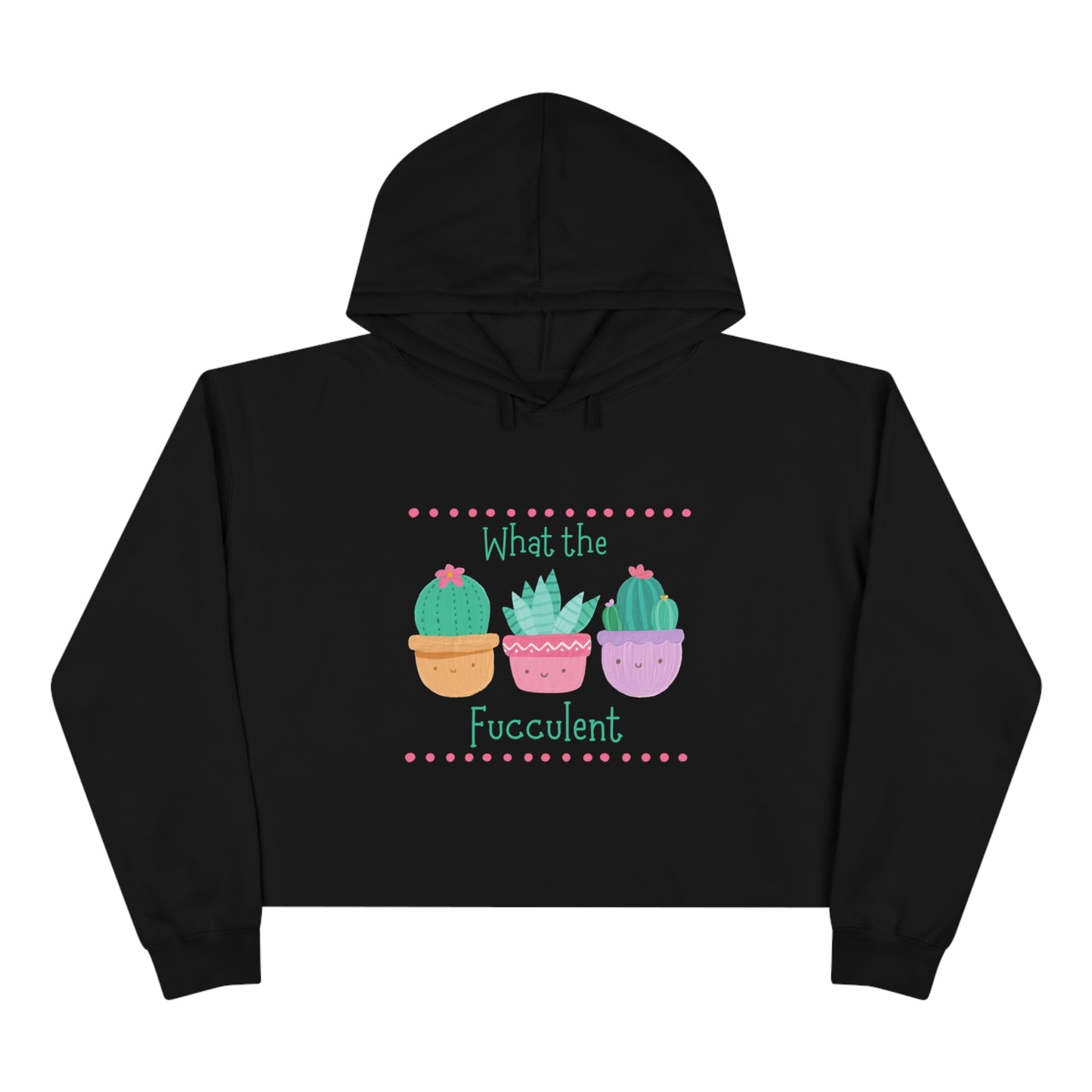 "What the fucculent" Crop Hoodie