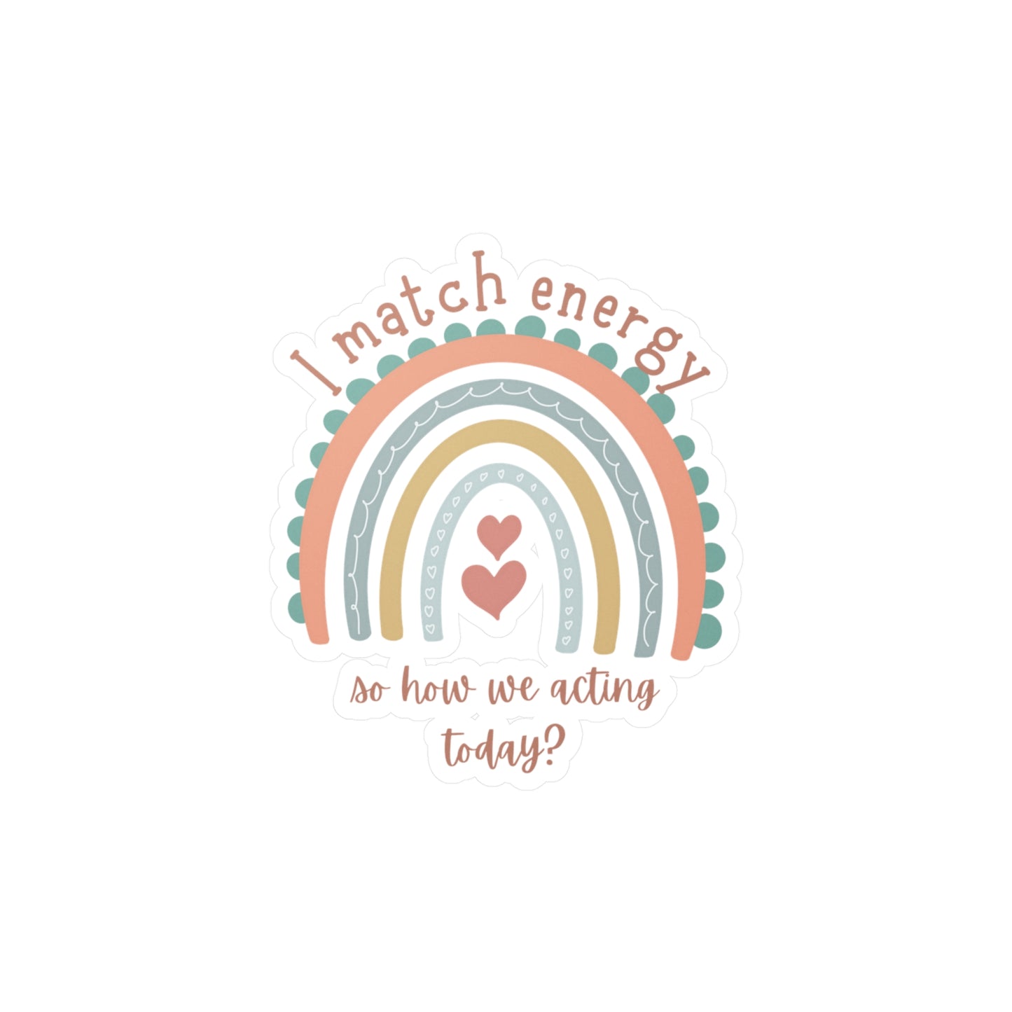 "I match energy" Kiss-Cut Vinyl Decals