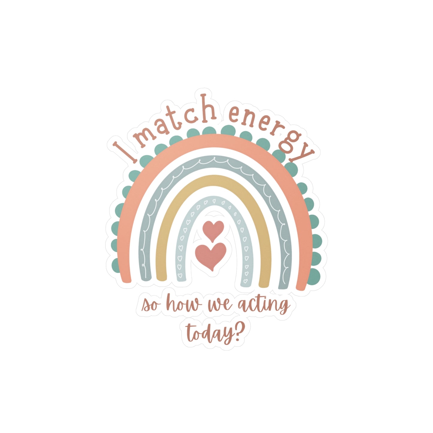 "I match energy" Kiss-Cut Vinyl Decals