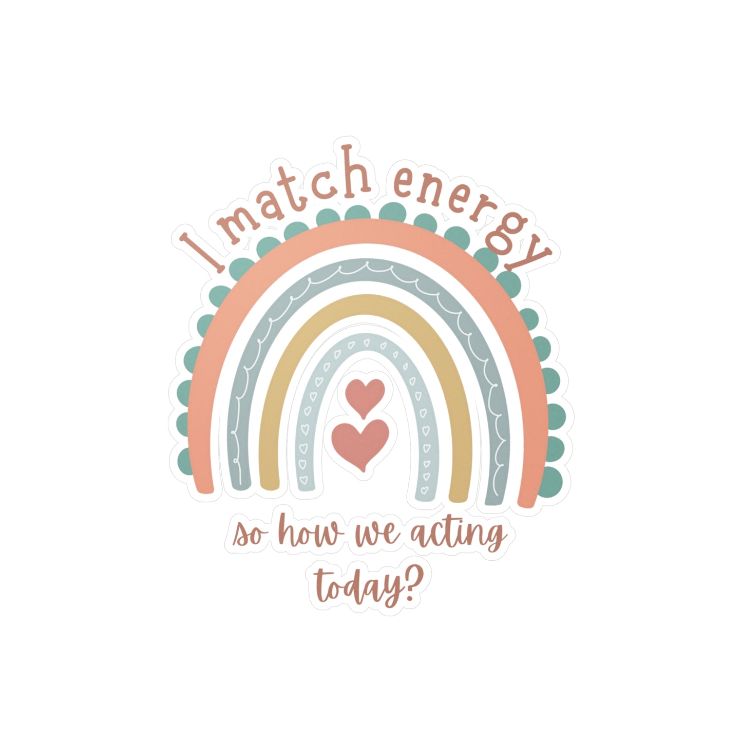 "I match energy" Kiss-Cut Vinyl Decals