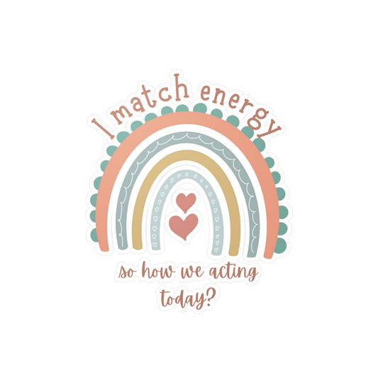 "I match energy" Kiss-Cut Vinyl Decals