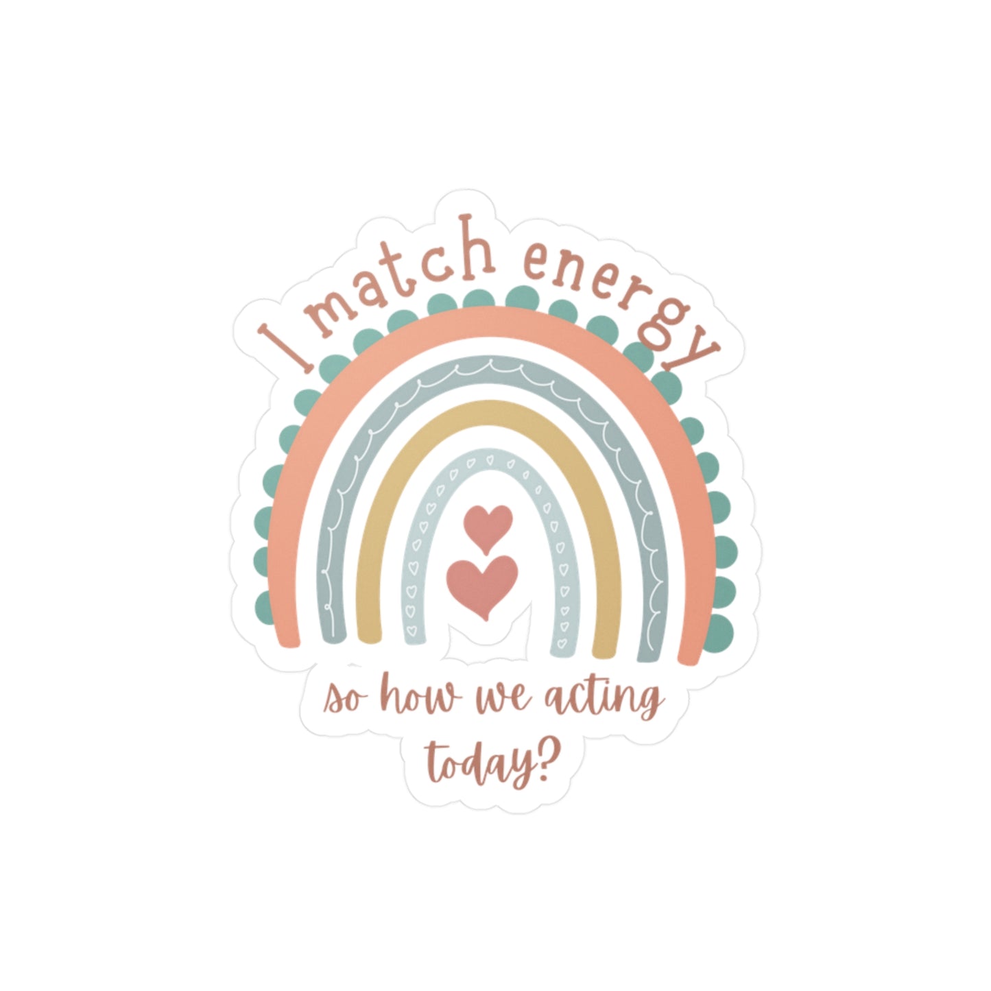 "I match energy" Kiss-Cut Vinyl Decals